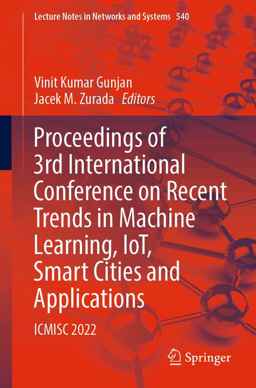 Book cover of Proceedings of 3rd International Conference on Recent Trends in Machine Learning, IoT, Smart Cities and Applications: ICMISC 2022 (1st ed. 2023) (Lecture Notes in Networks and Systems #540)