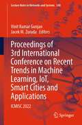Proceedings of 3rd International Conference on Recent Trends in Machine Learning, IoT, Smart Cities and Applications: ICMISC 2022 (Lecture Notes in Networks and Systems #540)