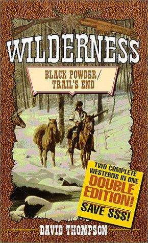 Black Powder / Trail's End (The Wilderness Series)
