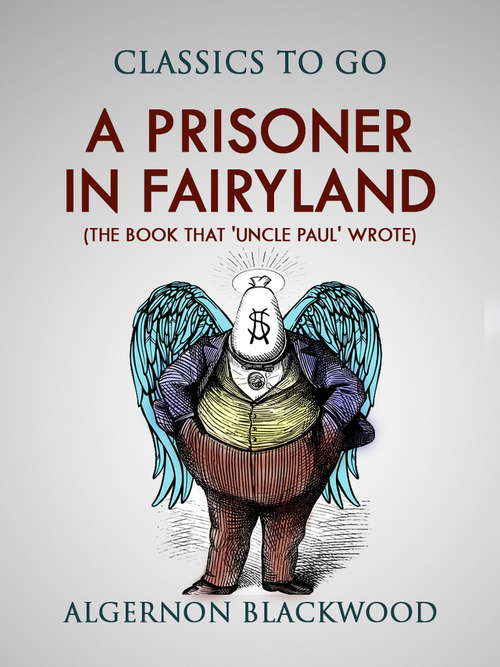 A Prisoner in Fairyland: (The Book That 'Uncle Paul' Wrote) (Classics To Go)