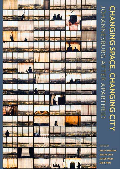 Book cover of Changing Space, Changing City: Johannesburg after apartheid - Open Access selection