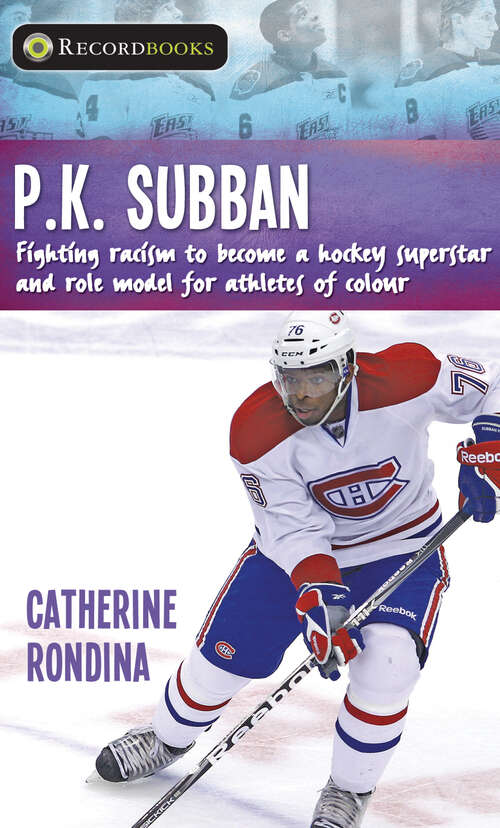 Book cover of P.K. Subban: Fighting Racism to Become a Hockey Superstar and Role Model for Athletes of Colour (Lorimer Recordbooks)