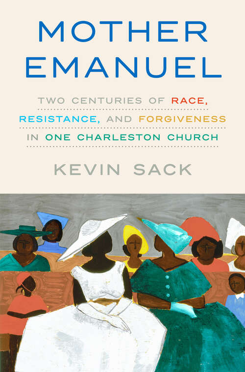 Book cover of Mother Emanuel: Two Centuries of Race, Resistance, and Forgiveness in One Charleston Church