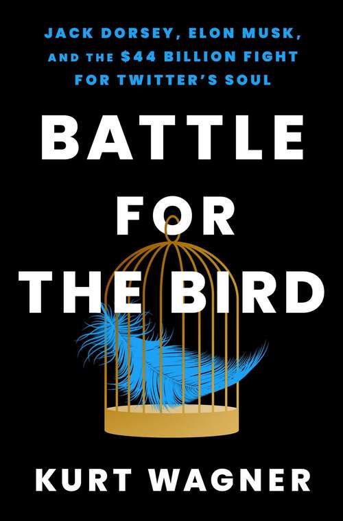 Book cover of Battle for the Bird: Jack Dorsey, Elon Musk, and the $44 Billion Fight for Twitter's Soul