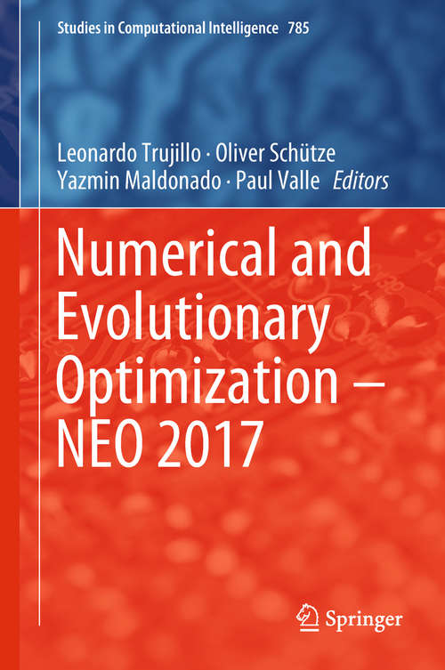 Numerical and Evolutionary Optimization – NEO 2017 (Studies in Computational Intelligence #785)