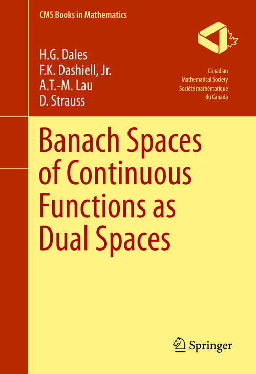 Banach Spaces of Continuous Functions as Dual Spaces (CMS Books in Mathematics)