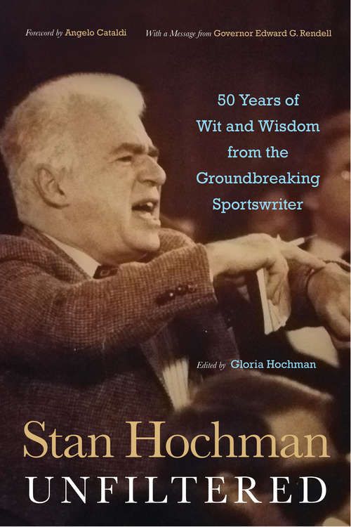 Book cover of Stan Hochman Unfiltered: 50 Years of Wit and Wisdom from the Groundbreaking Sportswriter