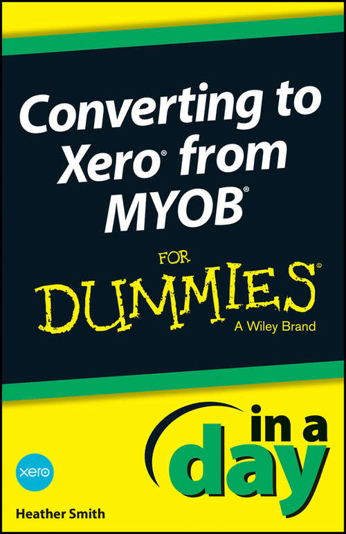 Book cover of Converting to Xero from MYOB In A Day For Dummies