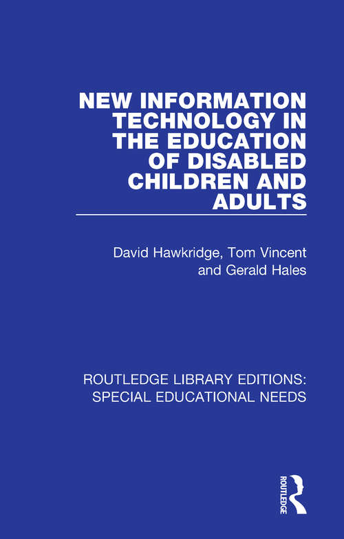 New Information Technology in the Education of Disabled Children and Adults (Routledge Library Editions: Special Educational Needs #32)