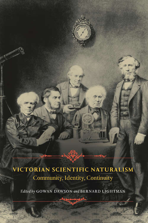 Victorian Scientific Naturalism: Community, Identity, Continuity