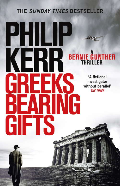 Book cover of Greeks Bearing Gifts: Bernie Gunther Thriller 13 (Bernie Gunther)