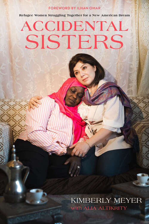 Book cover of Accidental Sisters: Refugee Women Struggling Together for a New American Dream