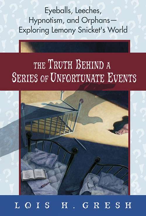 Book cover of The Truth Behind a Series of Unfortunate Events
