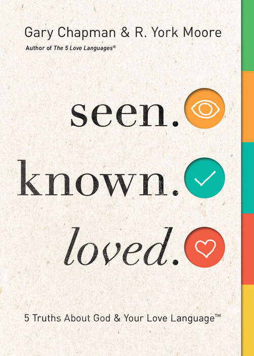 Book cover of Seen. Known. Loved.: 5 Truths About God and Your Love Language