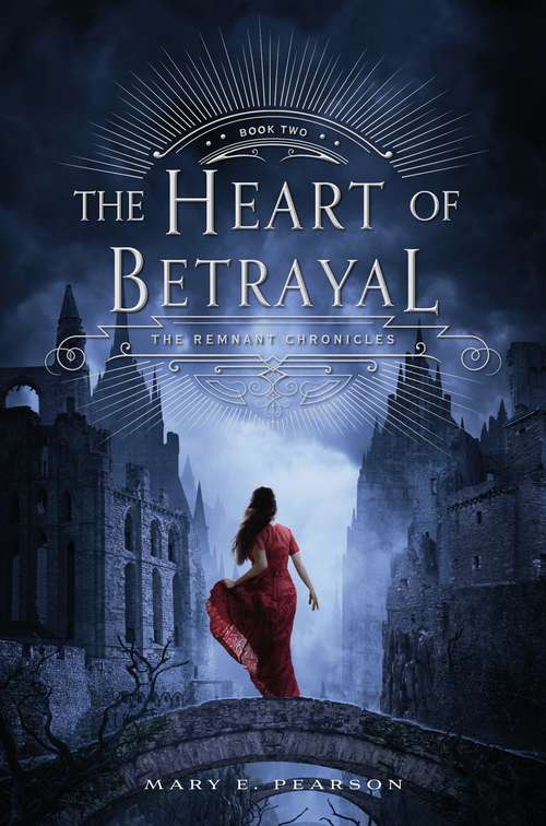 Book cover of The Heart of Betrayal (The Remnant Chronicles Book Two)