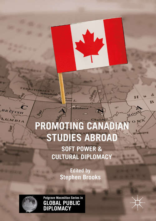 Book cover of Promoting Canadian Studies Abroad: Soft Power and Cultural Diplomacy (Palgrave Macmillan Series in Global Public Diplomacy)