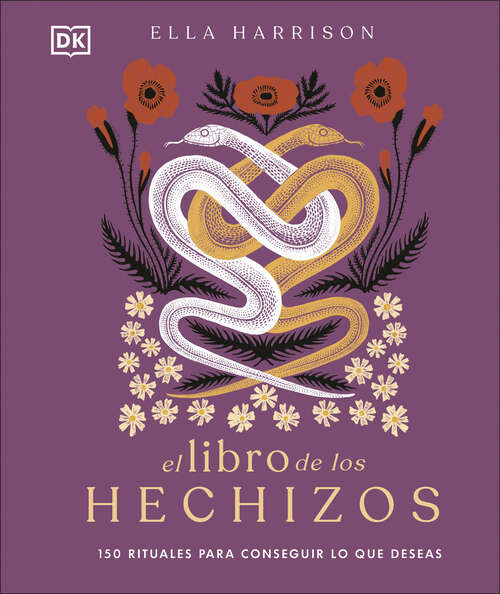 Book cover of El libro de los hechizos (The Book of Spells): 150 rituales para conseguir lo que deseas