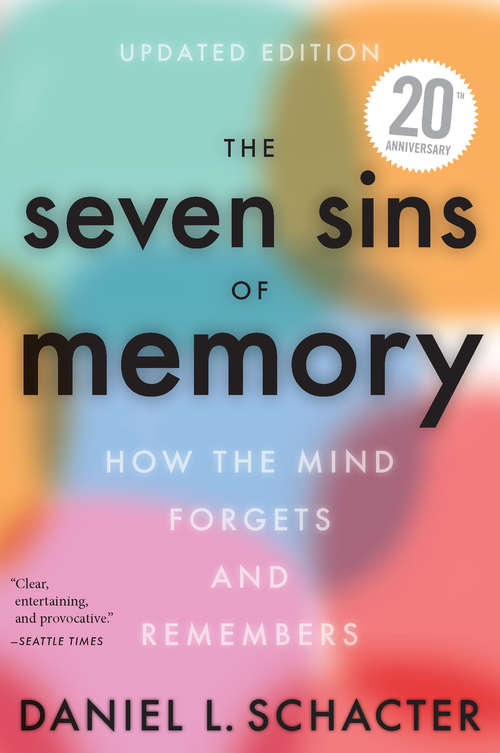 Book cover of The Seven Sins of Memory: How the Mind Forgets and Remembers (Updated, 20th Anniversary)