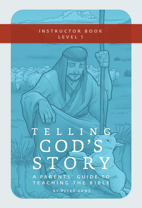 Book cover of Telling God's Story, Year One: Instructor Text And Teaching Guide (Telling God's Story #0)
