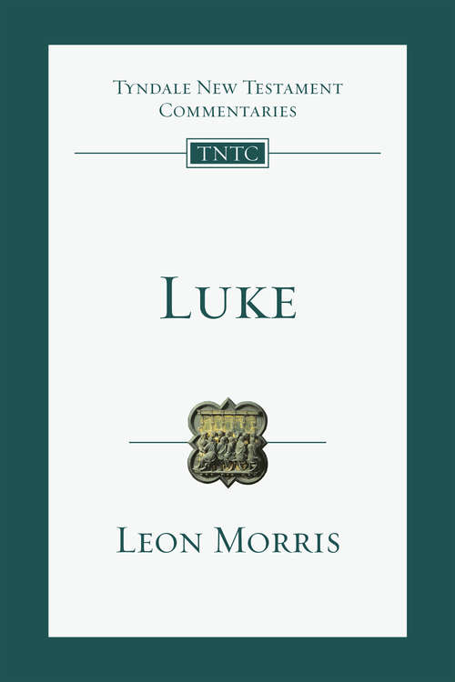 Luke (Tyndale New Testament Commentaries #Volume 3)