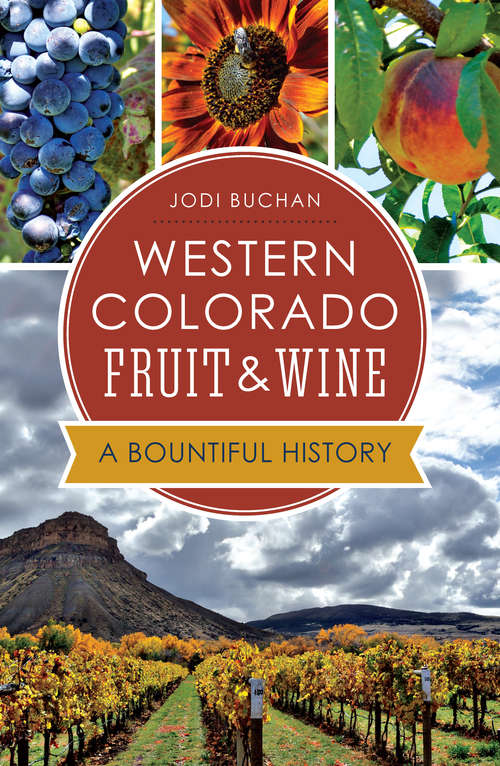 Book cover of Western Colorado Fruit & Wine: A Bountiful History