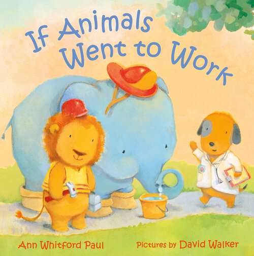 Book cover of If Animals Went to Work (If Animals Kissed Good Night)