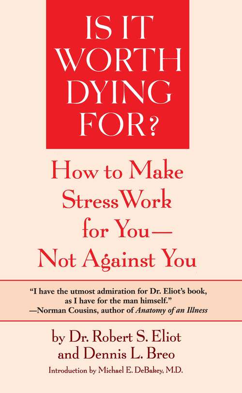 Is It Worth Dying For?: How To Make Stress Work For You - Not Against You