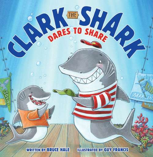 Book cover of Clark the Shark Dares to Share (Clark the Shark)