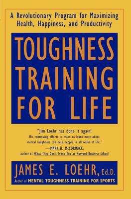 Book cover of Toughness Training for Life: A Revolutionary Program for Maximizing Health, Happiness, and Productivity
