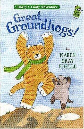 Book cover of Great Groundhogs! (A Harry & Emily Adventure)