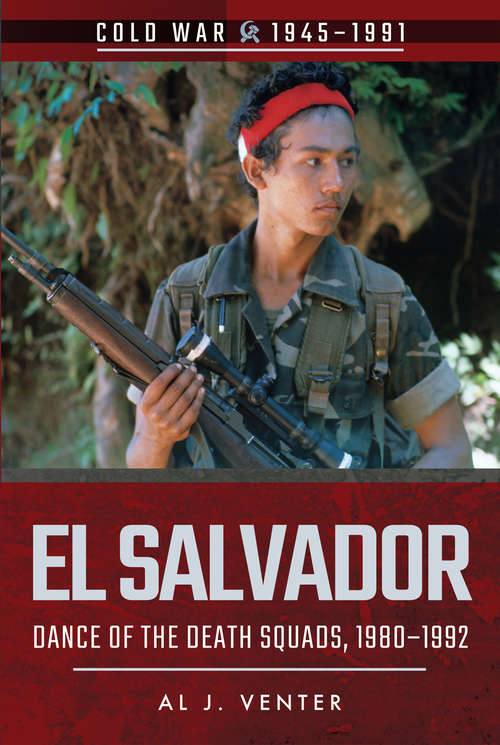 El Salvador: Dance of the Death Squads, 1980–1992 (Cold War, 1945–1991)