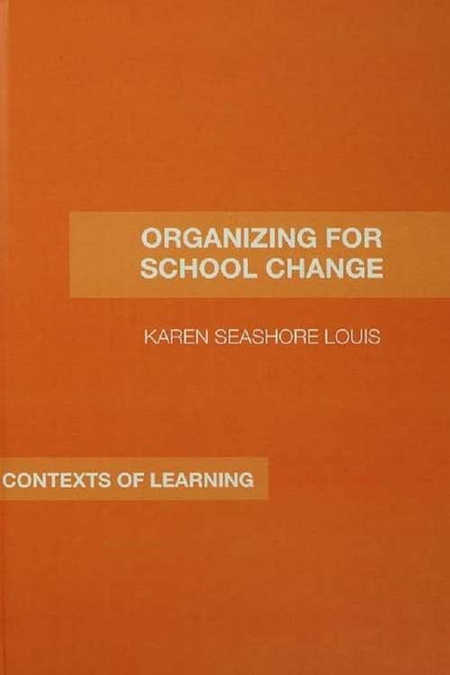 Organizing for School Change (Contexts of Learning)