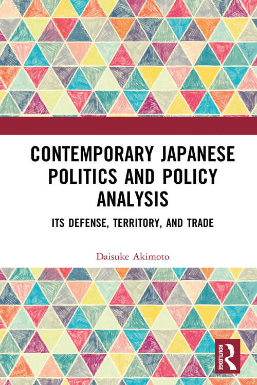 Book cover of Contemporary Japanese Politics and Policy Analysis: Its Defense, Territory, and Trade (1)