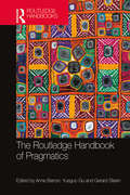 The Routledge Handbook of Pragmatics (Routledge Handbooks in Applied Linguistics)