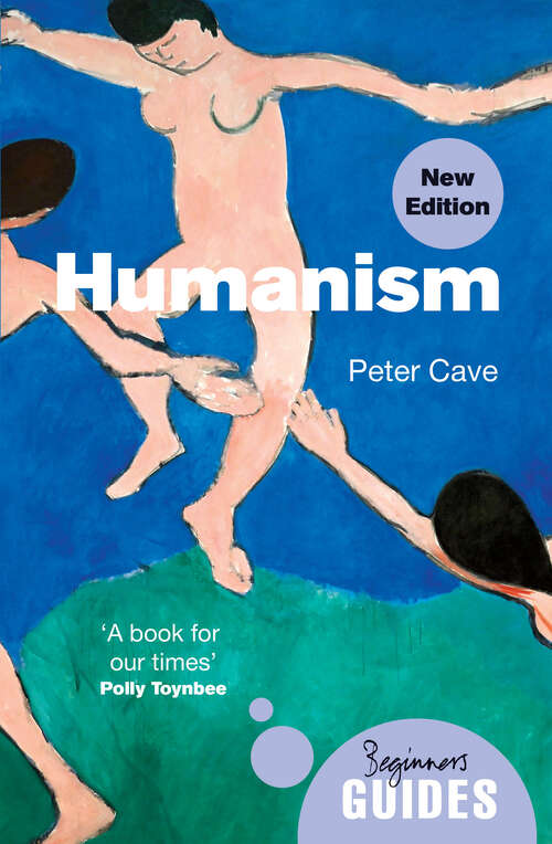 Book cover of Humanism: A Beginner's Guide (updated edition) (Beginner's Guides)