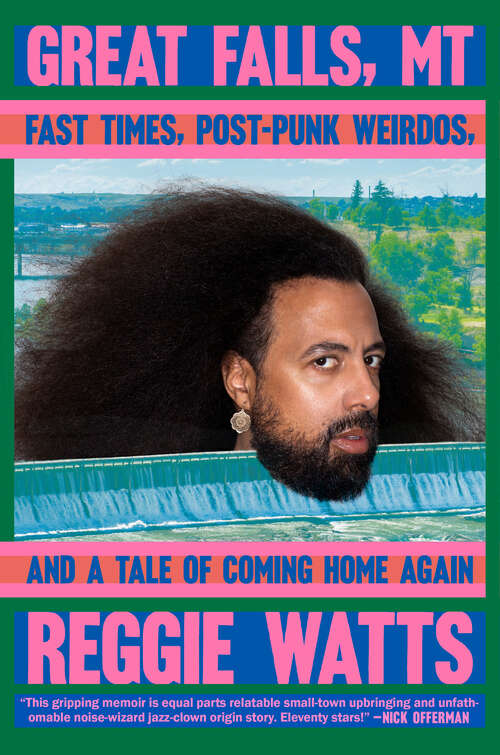 Book cover of Great Falls, MT: Fast Times, Post-Punk Weirdos, and a Tale of Coming Home Again