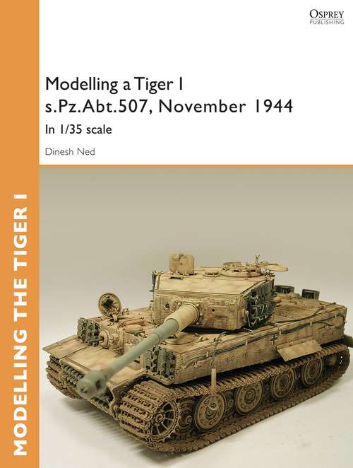 Book cover of Modelling a Tiger I s.Pz.Abt.507, East Prussia, November 1944