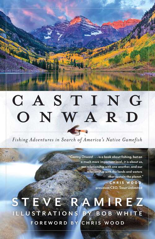 Book cover of Casting Onward: Fishing Adventures in Search of America's Native Gamefish