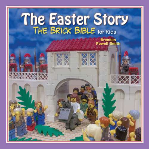 Book cover of The Easter Story (Brick Bible For Kids Ser.)