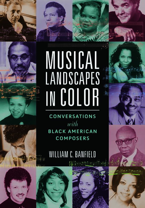 Book cover of Musical Landscapes in Color: Conversations with Black American Composers (Music in American Life)
