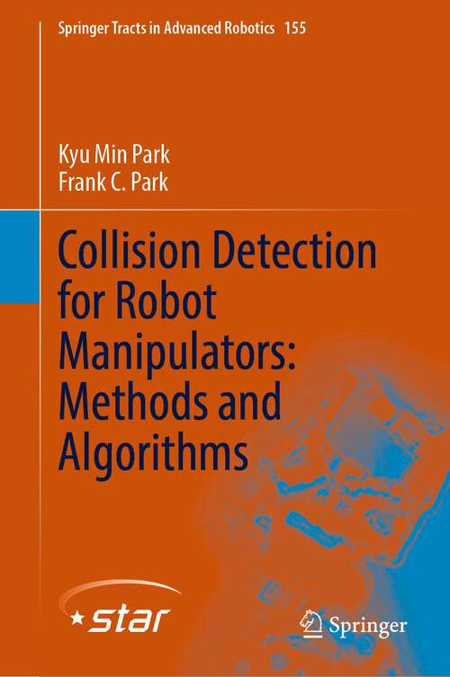 Book cover of Collision Detection for Robot Manipulators: Methods and Algorithms (1st ed. 2023) (Springer Tracts in Advanced Robotics #155)