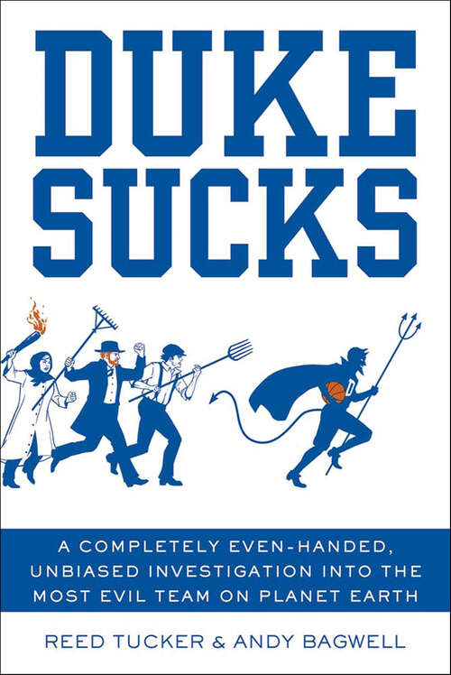 Book cover of Duke Sucks: A Completely Even-Handed, Unbiased Investigation into the Most Evil Team on Planet Earth