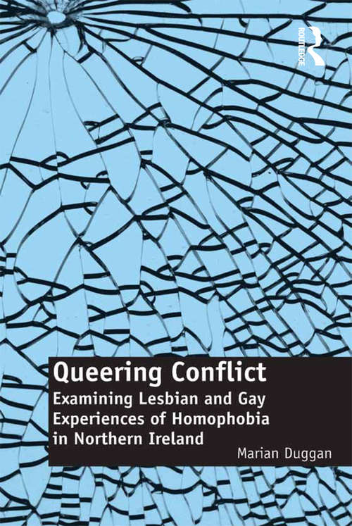 Book cover of Queering Conflict: Examining Lesbian and Gay Experiences of Homophobia in Northern Ireland