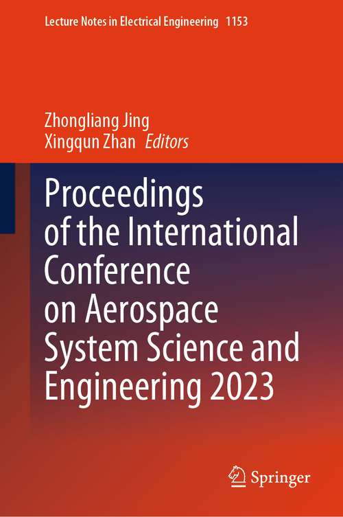 Book cover of Proceedings of the International Conference on Aerospace System Science and Engineering 2023 (1st ed. 2024) (Lecture Notes in Electrical Engineering #1153)