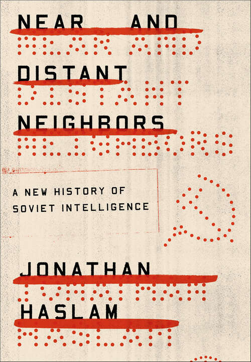 Book cover of Near and Distant Neighbors: A New History of Soviet Intelligence