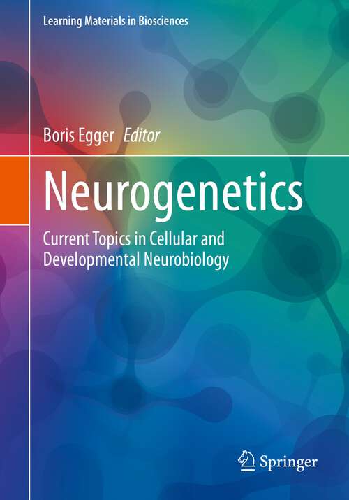Book cover of Neurogenetics: Current Topics in Cellular and Developmental Neurobiology (1st ed. 2023) (Learning Materials in Biosciences)