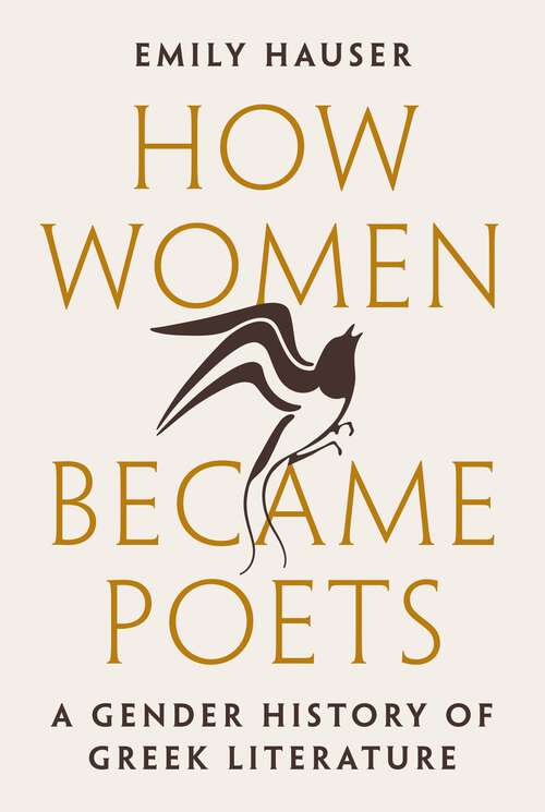 Book cover of How Women Became Poets: A Gender History of Greek Literature