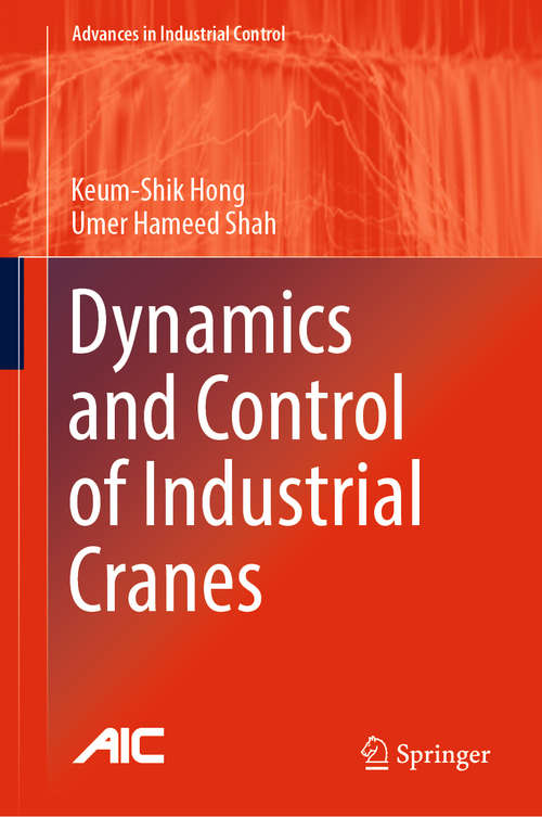 Dynamics and Control of Industrial Cranes (Advances In Industrial Control Series)