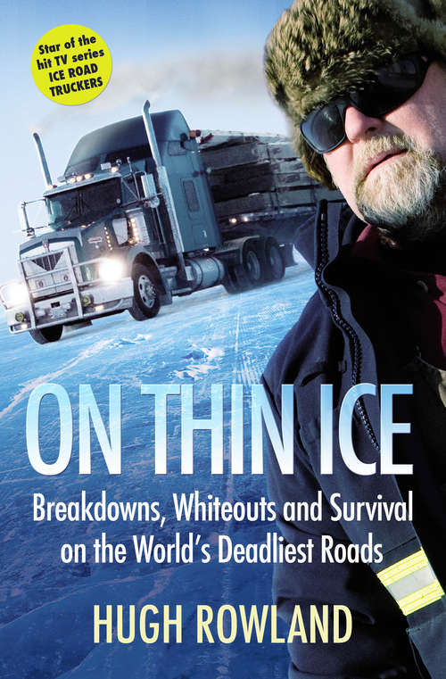 Book cover of On Thin Ice: Breakdowns, Whiteouts, and Survival on the World's Deadliest Roads