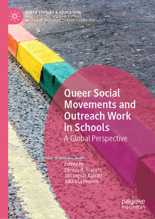 Queer Social Movements and Outreach Work in Schools: A Global Perspective (Queer Studies and Education)
